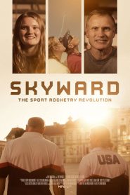 Skyward: The Sport Rocketry Revolution