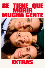 Se tiene que morir mucha gente (Extras)