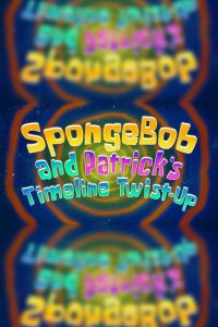 SpongeBob and Patrick’s Timeline Twist-Up