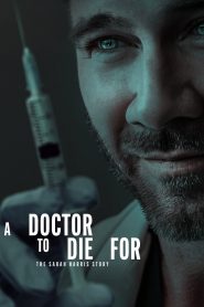 A Doctor to Die For: The Sarah Harris Story