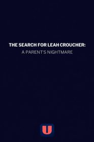 The Search for Leah Croucher: A Parent’s Nightmare