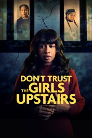 Don’t Trust the Girls Upstairs