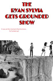 The Ryan Sylvia Gets Grounded Show