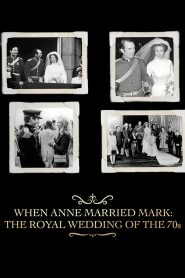 When Anne Married Mark: The Royal Wedding of the 70s