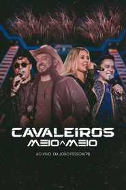 Cavaleiros Meio a Meio – Ao Vivo em João Pessoa/PB