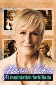 Glenn Close: A Feminist Force
