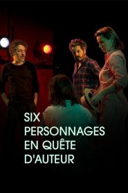 Six personnages en quête d’auteur