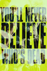 You’ll Never Believe Who’s Dead