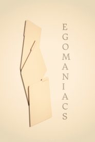 Egomaniacs
