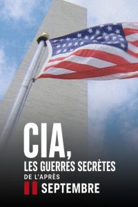 CIA, les guerres secrètes de l’après-11 Septembre