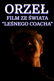 ORZEŁ – HISTORIA ZE ŚWIATA LEŚNEGO COACHA