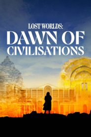 Bettany Hughes’ Lost Worlds: Dawn of Civilisations