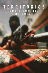Territórios – Sob o Domínio do Crime