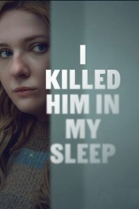 I Killed Him in My Sleep