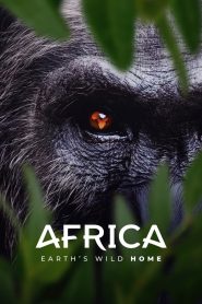 Africa Earth’s Wild Home